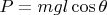 $P=mgl\cos\theta$