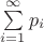 $\sum\limits_{i=1}^{\infty} p_i$