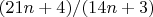 $(21n+4)/(14n+3)$