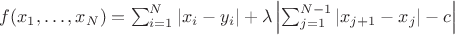$f(x_1, \ldots, x_N) = \sum_{i=1}^N |x_i - y_i| + \lambda \left| \sum_{j = 1}^{N-1} |x_{j+1} - x_j| - c \right|$
