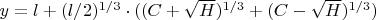 $y=l+(l/2)^{1/3}\cdot ((C+\sqrt{H})^{1/3}+(C-\sqrt{H})^{1/3})$