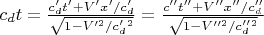 $c_d t=\frac{c_d' t'+V'x'/c'_d}{\sqrt{1-V'^{2}/c'_{d}^{2}}}=\frac{c'' t''+V''x''/c''_d}{\sqrt{1-V''^{2}/c''_{d}^{2}}}$