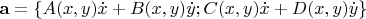 $\mathbf{a} = \left\lbrace A(x,y) \dot{x} + B(x,y) \dot{y}; C(x,y) \dot{x} + D(x,y) \dot{y} \right\rbrace$