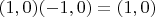 $(1,0)(-1,0)=(1,0)$