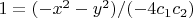 $1=(-x^2-y^2)/(-4c_1c_2)$