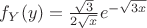 $f_Y(y) = \frac {\sqrt{3}}{2\sqrt{x}} e^{-\sqrt{3x}}$