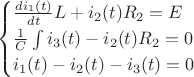 $$\begin{cases}
\frac{di_1(t)}{dt}L+i_2(t)R_2=E \\
\frac{1}{C}\int i_3(t)-i_2(t)R_2=0 \\
i_1(t)-i_2(t)-i_3(t)=0 \\
\end{cases}$$