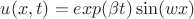 $u(x,t)=exp(\beta t)\sin (wx)$