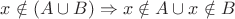 $x\notin (A\cup B)\Rightarrow x\notin A\cup x\notin B$