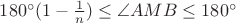 $180^{\circ}(1-\frac 1 n)\leq \angle AMB\leq 180^{\circ}$