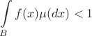 $$
\int\limits_B f(x)\mu(dx) < 1
$$