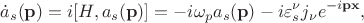 $$\dot{a}_s(\mathbf{p})=i[H,a_s(\mathbf{p})]=-i\omega_pa_s(\mathbf{p})-i\varepsilon^\nu_sj_\nu e^{-i\mathbf{px}},$$