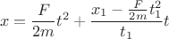 $$x=\frac{F}{2m}t^2+\frac{x_1-\frac{F}{2m}t_1^2}{t_1}t$$ $$x=\frac{F}{2m}t^2+\frac{x_1-\frac{F}{2m}t_1^2}{t_1}t$$