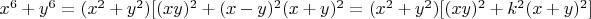 $x^6+y^6=(x^2+y^2)[(xy)^2+(x-y)^2(x+y)^2=(x^2+y^2)[(xy)^2+k^2(x+y)^2]$