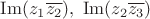 $\operatorname{Im} (z_1\overline{z_2}),\ \operatorname{Im} (z_2\overline{z_3})$