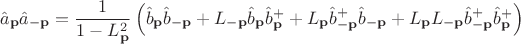 $$\hat{a}_{\bold{p}} \hat{a}_{-\bold{p}}=\frac{1}{1-L_{\bold{p}}^2}\left(\hat{b}_{\bold{p}}\hat{b}_{-\bold{p}}+L_{-\bold{p}}\hat{b}_{\bold{p}}\hat{b}_{\bold{p}}^++L_{\bold{p}}\hat{b}_{-\bold{p}}^+\hat{b}_{-\bold{p}}+L_{\bold{p}} L_{-\bold{p}} \hat{b}_{-\bold{p}}^+{\hat{b}_{\bold{p}}}^+ \right)$$