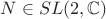$N \in SL(2,\mathbb{C}) $