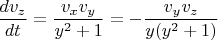 $\dfrac{dv_z}{dt}=\dfrac{v_xv_y}{y^2+1}=-\dfrac{v_yv_z}{y(y^2+1)}$