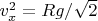 $v_x^2=Rg/\sqrt{2}$