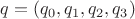 $q=(q_0,q_1,q_2,q_3)$