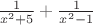 $ \frac{1}{x^2+5} + \frac{1}{x^2-1}$