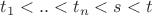 $t_1<..<t_n<s<t$