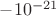 $-10^{-21}$