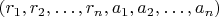 $(r_1,r_2,\ldots,r_n,a_1,a_2,\ldots,a_n)$