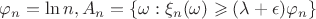 \varphi_n = \ln n, A_n = \left\{ \omega: \xi_n (\omega) \geqslant (\lambda + \epsilon)\varphi_n \right\}
