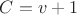 $C=v+1$
