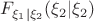$F_{\xi_1|\xi_2}(\xi_2|\xi_2)$