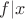 $f|x$