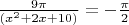 $\frac{9 \pi}{(x^2 + 2x + 10)}=-\frac{\pi}{2}$