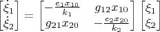 $\begin{bmatrix}\dot\xi_1\\\dot\xi_2\end{bmatrix}=\begin{bmatrix}-\frac{e_1 x_{10}}{k_1}&g_{12}x_{10}\\g_{21}x_{20}&-\frac{e_2 x_{20}}{k_2}\end{bmatrix}\begin{bmatrix}\xi_1\\\xi_2\end{bmatrix}$