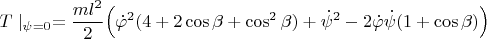 $$T\mid_{\psi=0}=\frac{ml^2}{2}\Big(\dot\varphi^2(4+2\cos\beta+\cos^2\beta)+\dot\psi^2-2\dot\varphi\dot\psi(1+\cos\beta)\Big)$$