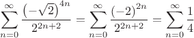 \[
\sum\limits_{n = 0}^\infty  {\frac{{\left( { - \sqrt 2 } \right)^{4n} }}{{2^{2n + 2} }}}  = \sum\limits_{n = 0}^\infty  {\frac{{\left( { - 2} \right)^{2n} }}{{2^{2n + 2} }}}  = \sum\limits_{n = 0}^\infty  {\frac{1}{4}} 
\]
