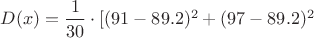 $D(x)=\dfrac{1}{30}\cdot [(91-89.2)^2+(97-89.2)^2$