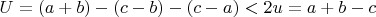 $U=(a+b)-(c-b)-(c-a)<2u=a+b-c$