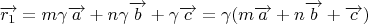 $\overrightarrow{r_1} = m \gamma \overrightarrow{a}+ n \gamma \overrightarrow{b} + \gamma \overrightarrow{c} = \gamma ( m \overrightarrow{a} + n \overrightarrow{b} + \overrightarrow{c} )$