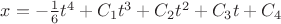 $x=-{1\over 6}t^4+C_1t^3+C_2t^2+C_3t+C_4$