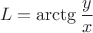 $$L=\arctg{\frac{y}{x}}$$