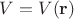 $V=V(\mathbf{r})$