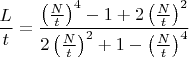 $\dfrac{L}{t}=\dfrac{\left ( \frac{N}{t} \right )^4-1+2\left ( \frac{N}{t} \right )^2}{2\left ( \frac{N}{t} \right )^2+1-\left ( \frac{N}{t} \right )^4}$
