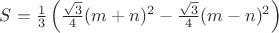 $S=\frac{1}{3}\left(\frac{\sqrt3}{4}(m+n)^2- \frac{\sqrt3}{4}(m-n)^2 \right)$