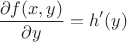 $$\frac{\partial f(x,y)}{\partial y}=h'(y)$$