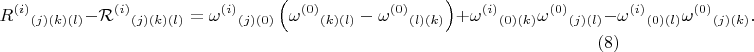 $$
{R^{(i)}}_{(j)(k)(l)} - {{\mathcal R}^{(i)}}_{(j)(k)(l)} =
{\omega^{(i)}}_{(j)(0)} \left( {\omega^{(0)}}_{(k)(l)} - {\omega^{(0)}}_{(l)(k)} \right)
+ {\omega^{(i)}}_{(0)(k)} {\omega^{(0)}}_{(j)(l)}
- {\omega^{(i)}}_{(0)(l)} {\omega^{(0)}}_{(j)(k)}.  \eqno(8)
$$