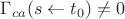 $\Gamma_{ca}(s \leftarrow t_0) \ne 0$