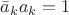 $\bar a_ka_k=1$