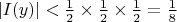 $|I(y)|<\frac{1}{2}\times\frac{1}{2}\times \frac{1}{2}=\frac{1}{8}$