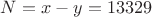 $N=x-y=13329$